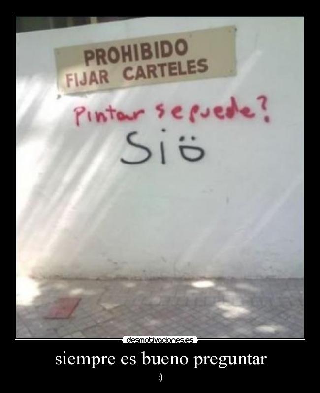 siempre es bueno preguntar -