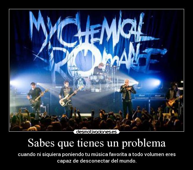 Sabes que tienes un problema - cuando ni siquiera poniendo tu música favorita a todo volumen eres
capaz de desconectar del mundo.