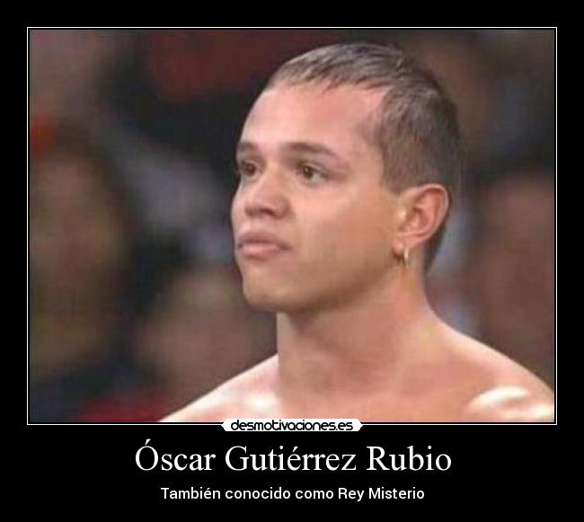 carteles oscar gutierrez rubio tambien conocido como rey misterio desmotivaciones