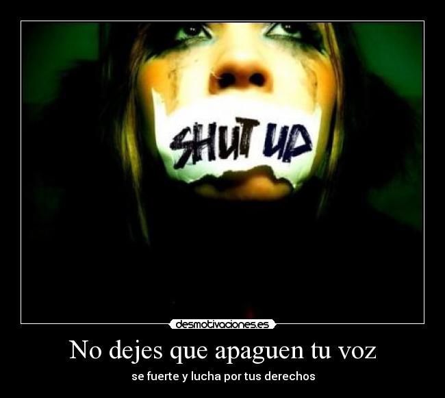 No dejes que apaguen tu voz -