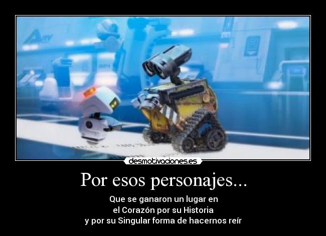 Por esos personajes... -