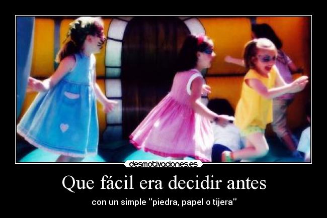 Que fácil era decidir antes - con un simple piedra, papel o tijera