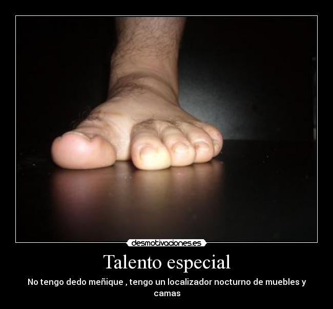 Talento especial - No tengo dedo meñique , tengo un localizador nocturno de muebles y camas
