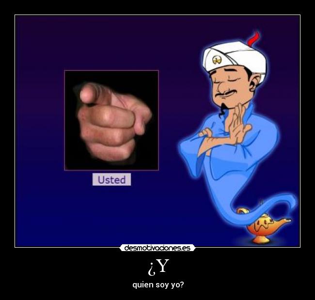 ¿Y - quien soy yo?