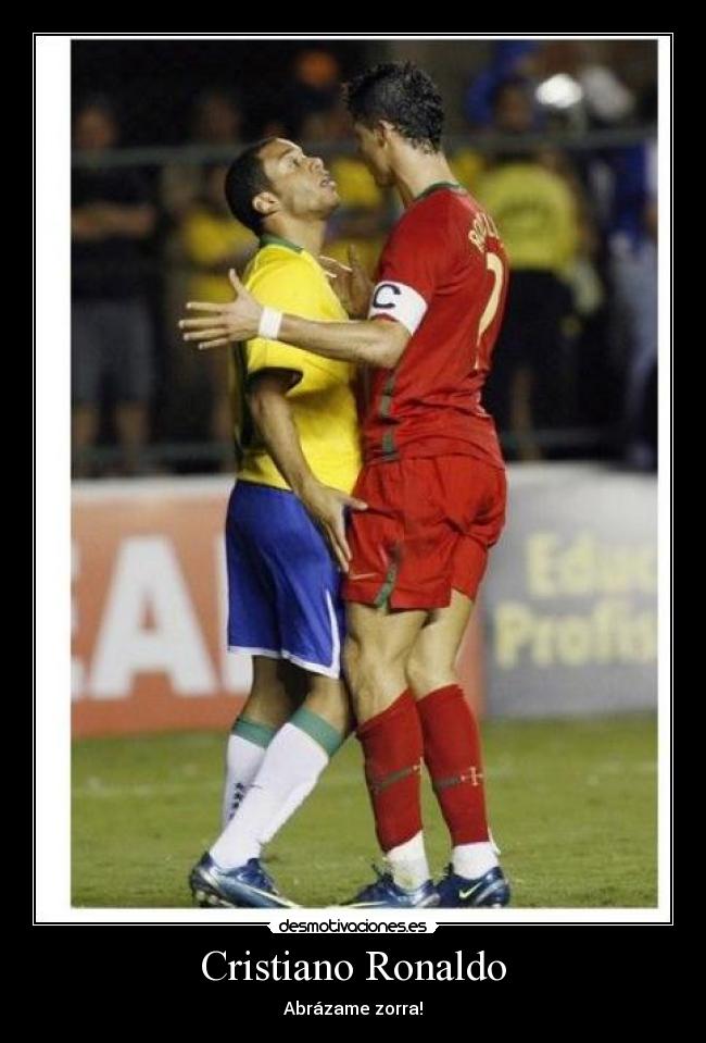 Cristiano Ronaldo - Abrázame zorra!