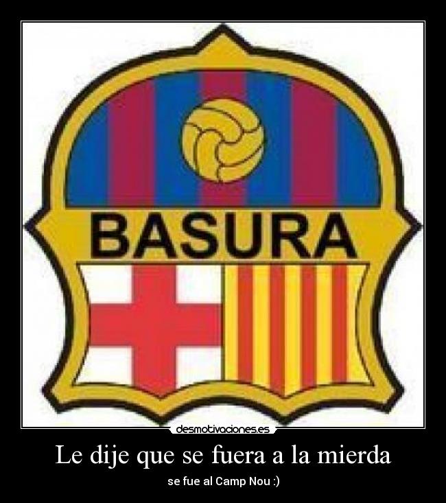 Le dije que se fuera a la mierda - 