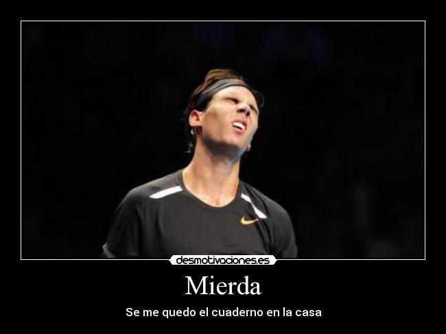 Mierda - Se me quedo el cuaderno en la casa