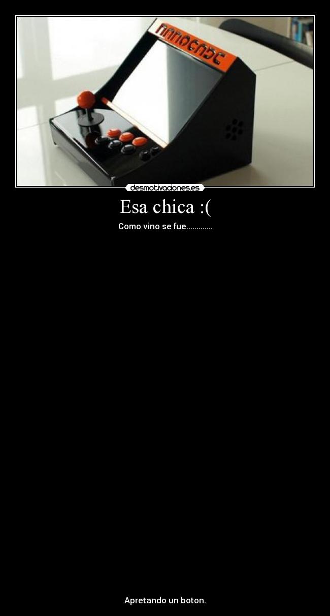 Esa chica :( - Como vino se fue.............


































Apretando un boton.