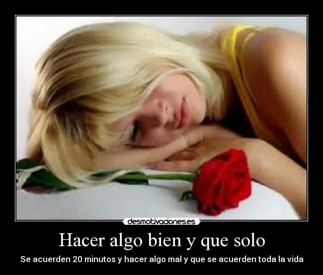 Hacer algo bien y que solo -