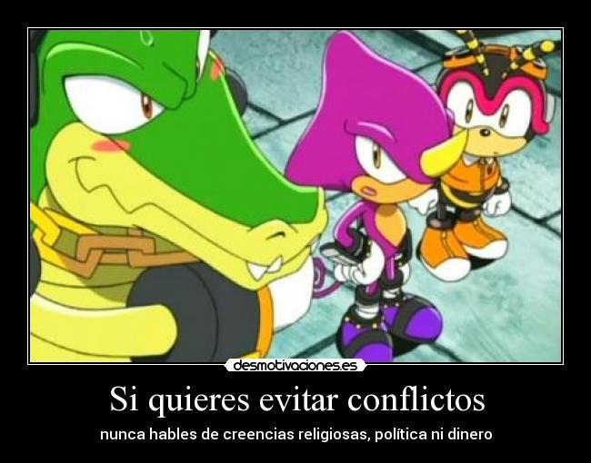 Si quieres evitar conflictos -
