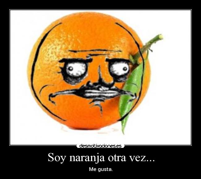 Soy naranja otra vez... -