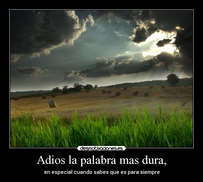 Adios la palabra mas dura, -