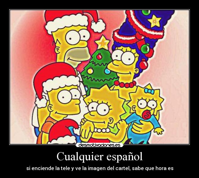 Cualquier español - si enciende la tele y ve la imagen del cartel, sabe que hora es