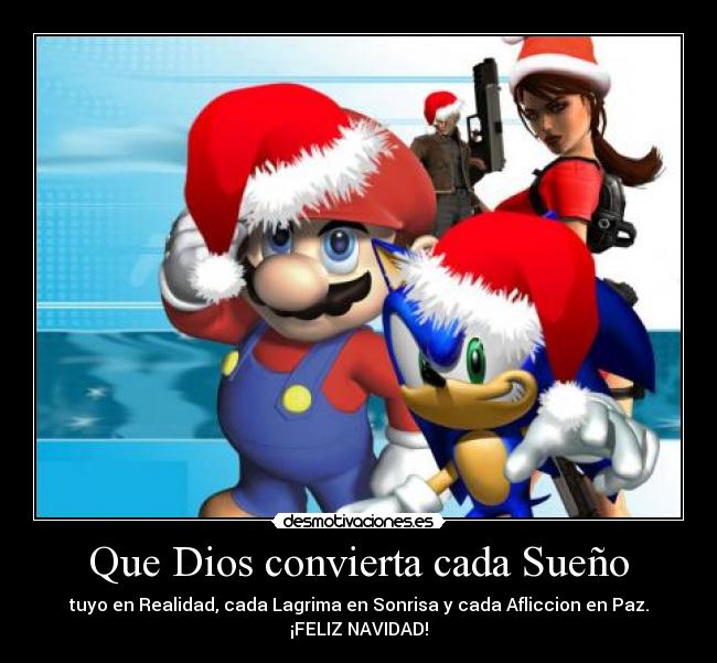 Que Dios convierta cada Sueño - tuyo en Realidad, cada Lagrima en Sonrisa y cada Afliccion en Paz.
¡FELIZ NAVIDAD!