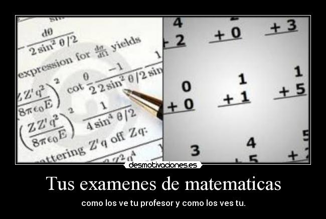 Tus examenes de matematicas - como los ve tu profesor y como los ves tu.