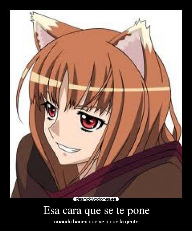 Esa cara que se te pone - cuando haces que se piqué la gente