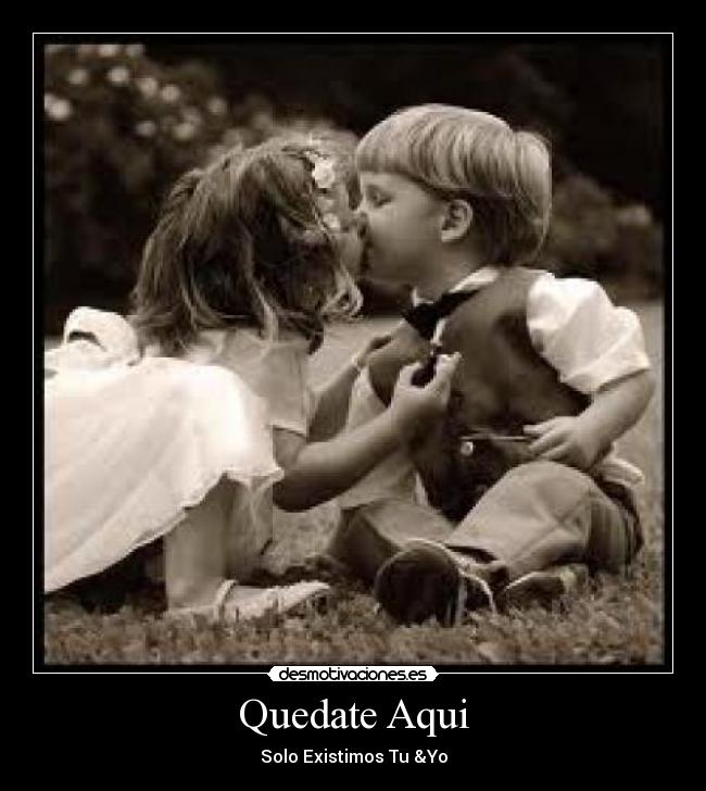 Quedate Aqui - Solo Existimos Tu &Yo