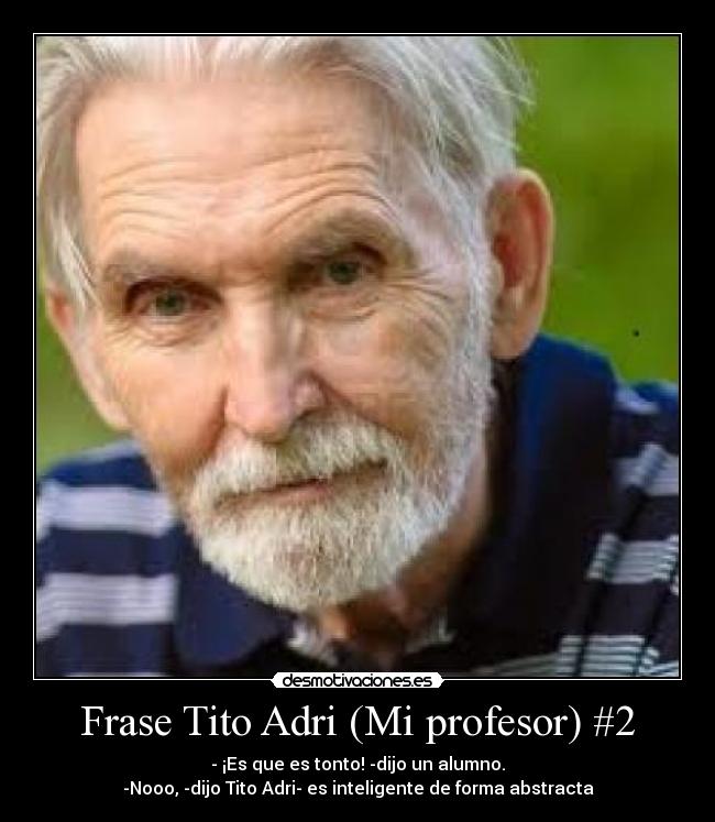 Frase Tito Adri (Mi profesor) #2 -
