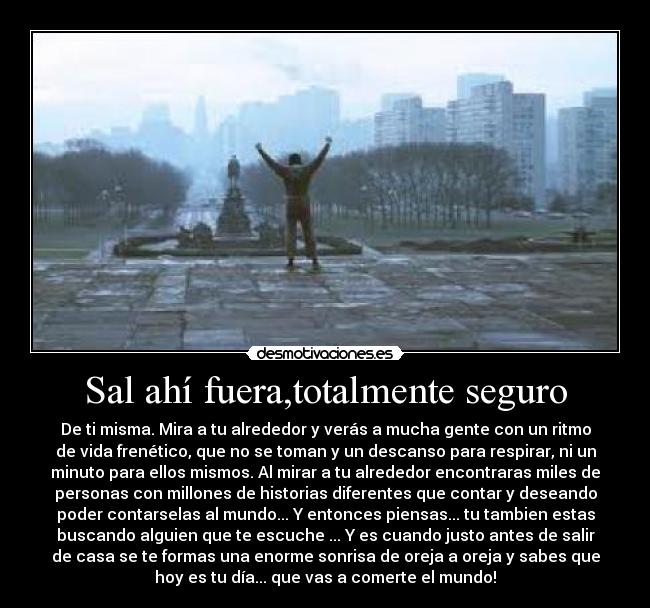 Sal ahí fuera,totalmente seguro - 