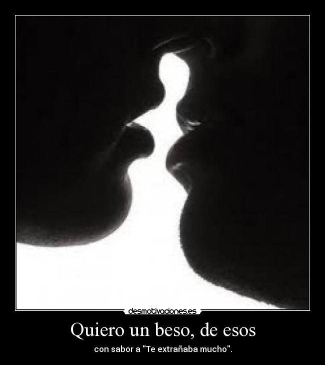 Quiero un beso, de esos -