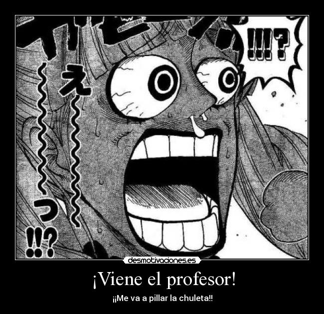 ¡Viene el profesor! -
