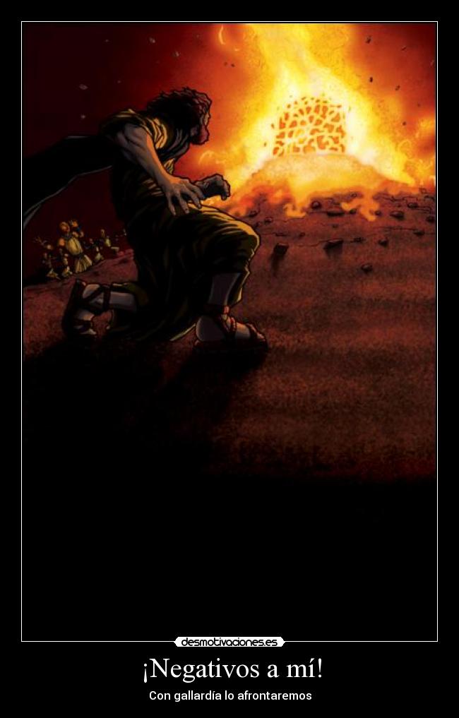 ¡Negativos a mí! - Con gallardía lo afrontaremos