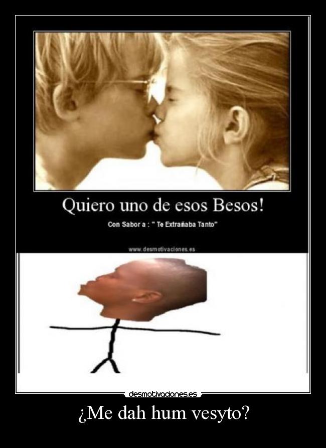 ¿Me dah hum vesyto? -