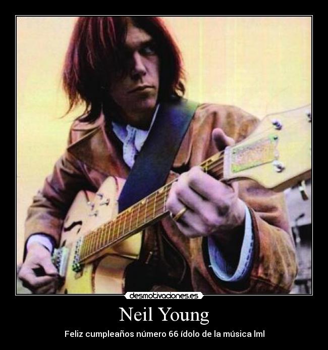 Neil Young - Feliz cumpleaños número 66 ídolo de la música lml