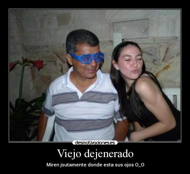 Viejo dejenerado -