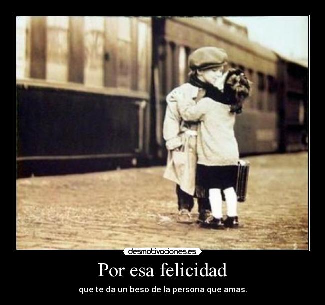 Por esa felicidad - 