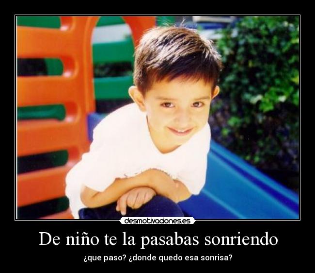 De niño te la pasabas sonriendo -