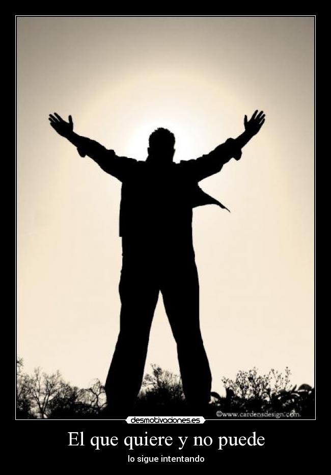 El que quiere y no puede - lo sigue intentando