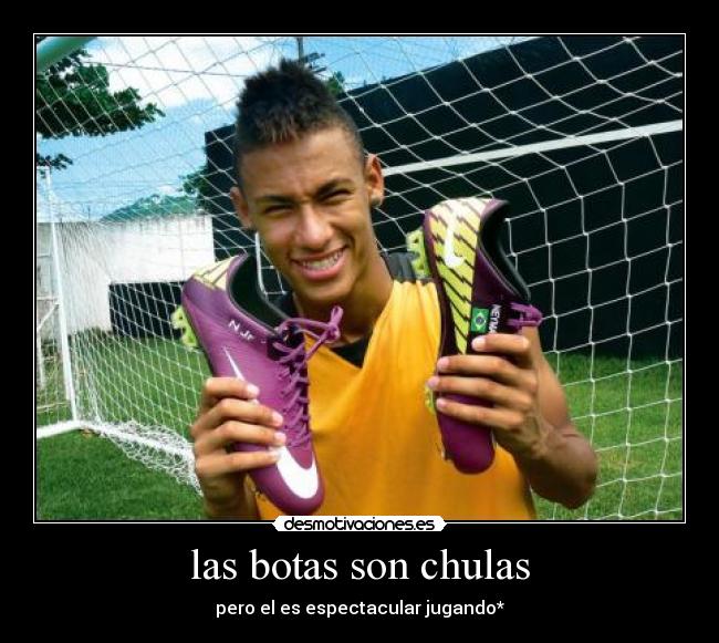 las botas son chulas - pero el es espectacular jugando*