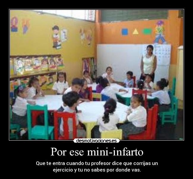 Por ese mini-infarto -