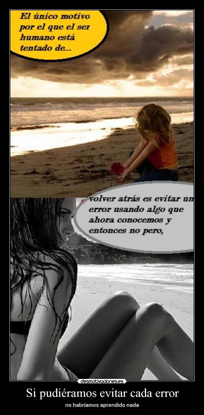 Si pudiéramos evitar cada error - no habríamos aprendido nada