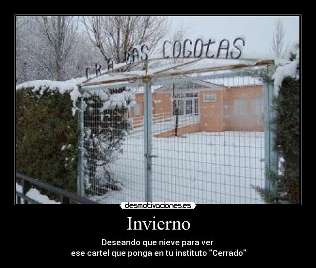 Invierno - Deseando que nieve para ver
ese cartel que ponga en tu instituto Cerrado