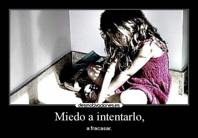 Miedo a intentarlo, - 