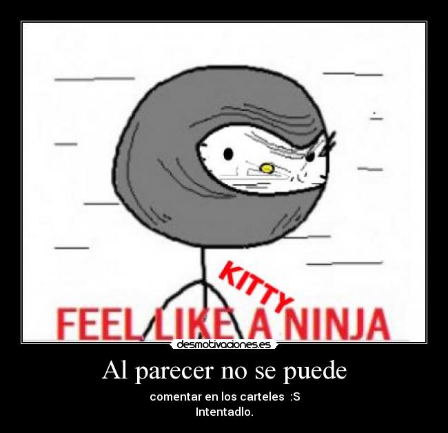 Al parecer no se puede - comentar en los carteles :S
Intentadlo.