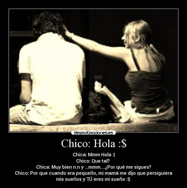 Chico: Hola :$ -