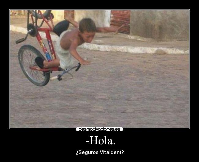 -Hola. - ¿Seguros Vitaldent?