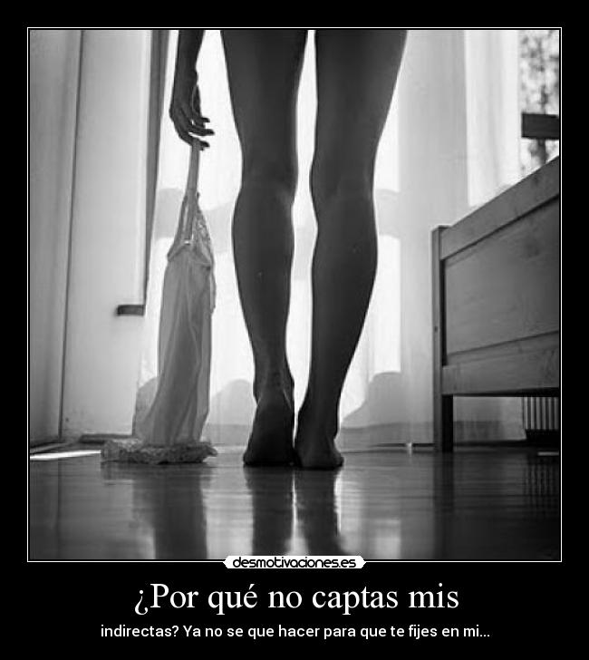 ¿Por qué no captas mis -