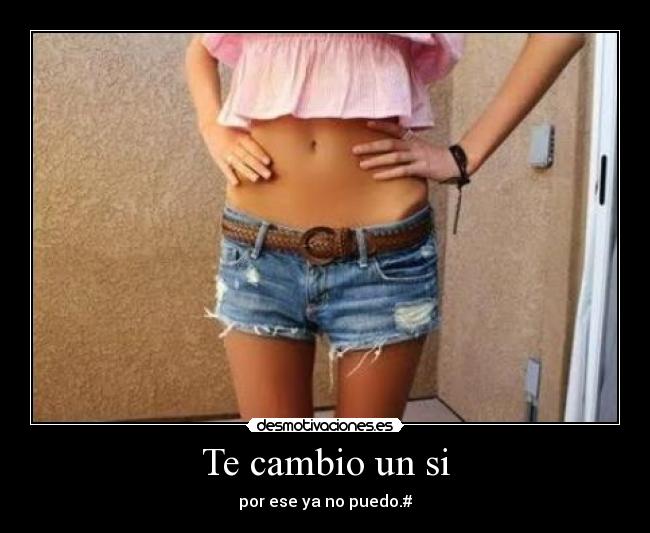 Te cambio un si -