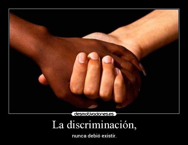 La discriminación, - 