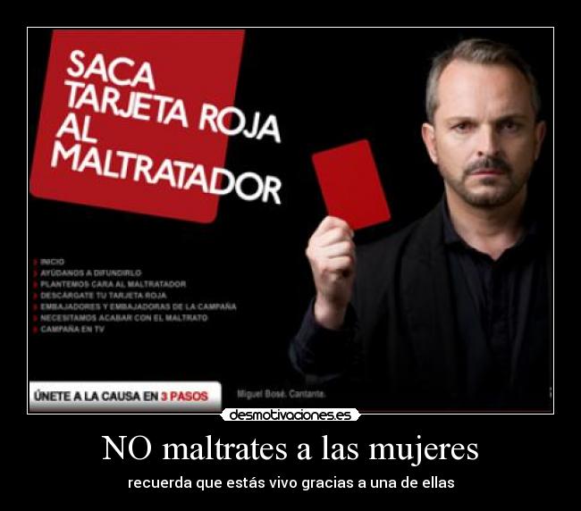 NO maltrates a las mujeres - recuerda que estás vivo gracias a una de ellas