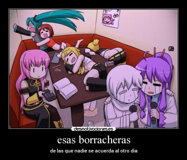 esas borracheras - de las que nadie se acuerda al otro dia