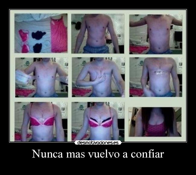 Nunca mas vuelvo a confiar -