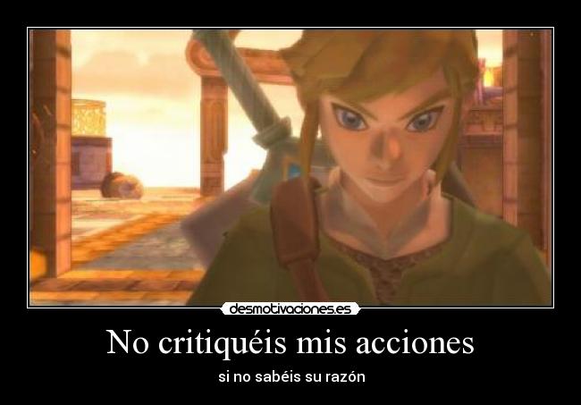 carteles critiqueis mis acciones link thelegendofzelda skyward sword quiennosabes desmotivaciones