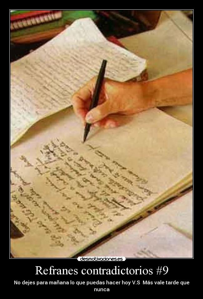 Refranes contradictorios #9 - No dejes para mañana lo que puedas hacer hoy V.S Más vale tarde que nunca