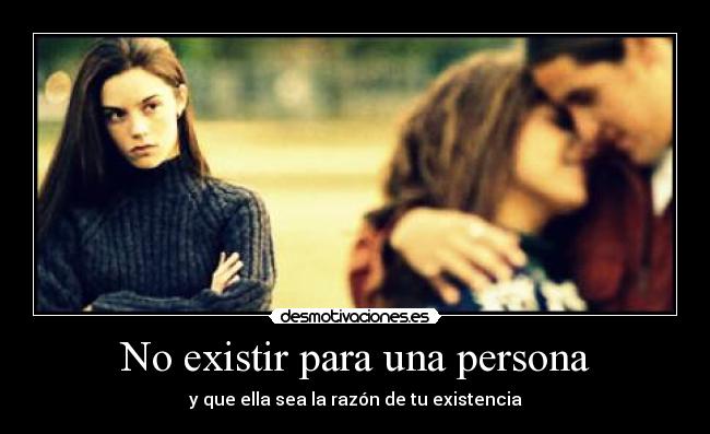 carteles existir persona amor desamor desmotivaciones