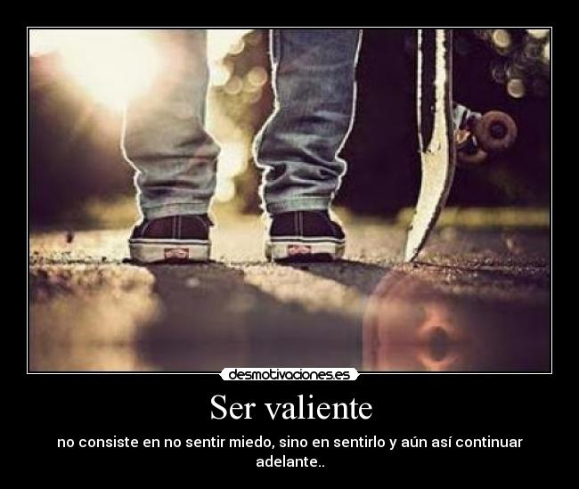 Ser valiente -